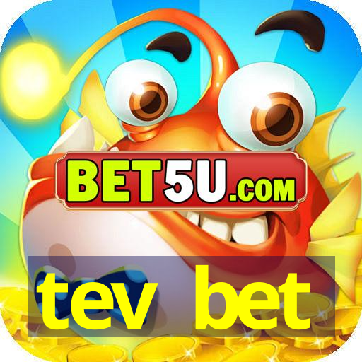 tev bet